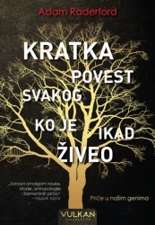Adam Raderford Kratka povest svakoga ko je ikada živeo ( 24714 )