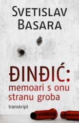 Đinđić: Memoari S Onu Stranu Groba (Transkript) - Svetislav Basara ( 15501 )