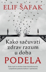 Kako sačuvati zdrav razum u doba podela - Elif Šafak ( 10978 )