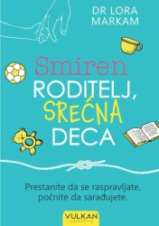 Dr Lora Markam Smiren roditelj, srećna deca ( 25489 )