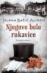 NJEGOVE BELE RUKAVICE - Jelena Bačić Alimpić ( 9946 ) - Img 2