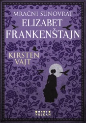 Kirsten Vajt Mračni sunovrat Elizabet Frankenštajn ( 25061 )
