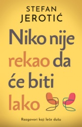 Niko Nije Rekao Da Će Biti Lako - Stefan Jerotić ( 15366 )