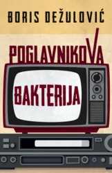 Poglavnikova bakterija - Boris Dežulović ( 11019 )