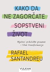 Rafael Santandreu Kako da ne zagorčate sopstveni život ( 28789 )