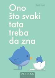 Bret Koen Ono što svaki tata treba da zna ( 28593 )