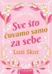 Lusi Skor Sve što čuvamo samo za sebe ( 30014 )