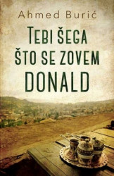 TEBI ŠEGA ŠTO SE ZOVEM DONALD - Ahmed Burić ( 9180 ) - Img 2