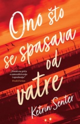 Ono što se spasava od vatre - Ketrin Senter ( 10901 )