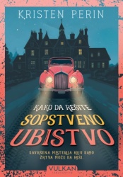 Kristen Perin Kako da rešite sopstveno ubistvo ( 28898 )
