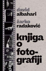 Knjiga o fotografiji - David Albahari i Žarko Radaković ( 10868 )