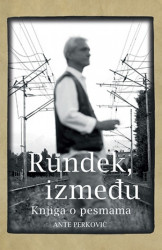 RUNDEK, IZMEĐU - knjiga pesama - Ante Perković ( 8371 )