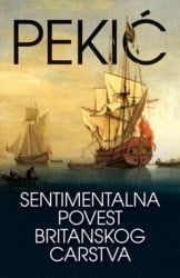 SENTIMENTALNA POVEST BRITANSKOG CARSTVA - Borislav Pekić ( 7116 )-1