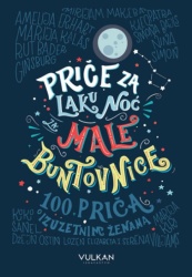 Elena Favili i Frančeska Kavalo Priče za laku noć za male buntovnice ( 317146 )