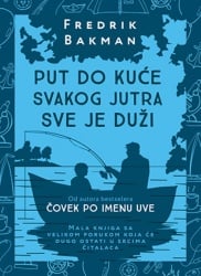 PUT DO KUĆE SVAKOG JUTRA SVE JE DUŽI - Fredrik Bakman ( 9956 )-1