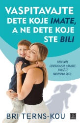 Vaspitavajte dete koje imate, a ne dete koje ste bili ( 1840 )