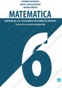 MATEMATIKA 6 - UDŽBENIK SA ZBIRKOM ZADATAKA - RUMUNSKI JEZIK - 43602