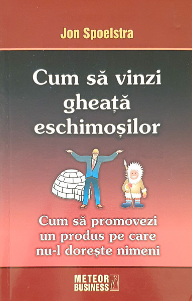 Cum sa vinzi gheata eschimosilor | Jon Spoelstra