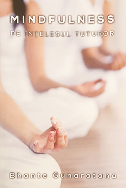 Mindfulness pe intelesul tuturor | Bhante Gunaratana