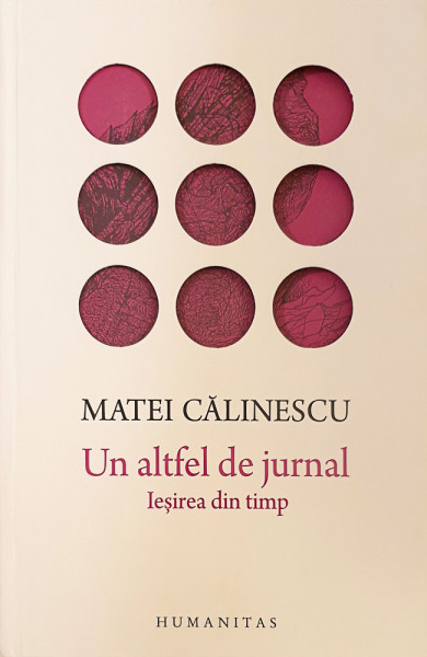 Un alt fel de jurnal-Iesirea din timp | Matei Calinescu