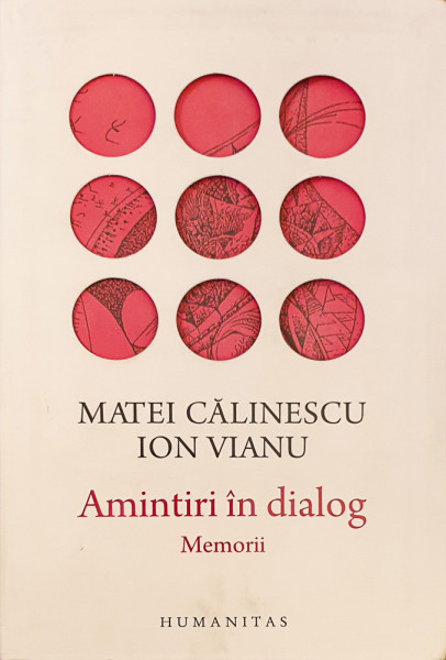 Amintiri in dialog-Memorii | Matei Calinescu, Ion Vianu