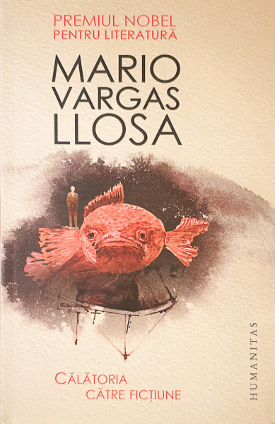 Calatoria catre fictiune | Llosa Mario Vargas