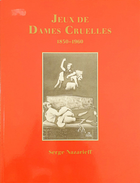 Jeux de Dames Cruelles 1850-1960 | Serge Nazarieff