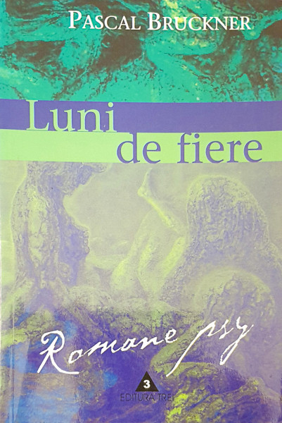 Luni de fiere | Pascal Bruckner