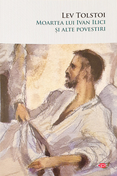 Moartea lui Ivan Ilici si alte povestiri | Lev Tolstoi