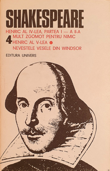 Opere 4-Henric al IV-lea * Mult zgomot pentru nimic * Henric al V-lea * Nevestele vesele din Windsor | William Shakespeare