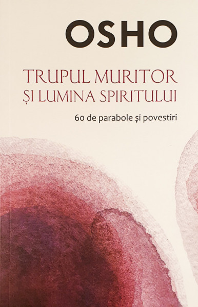 Trupul muritor si lumina spiritului | Osho