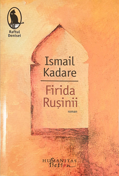 Firida rusinii | Ismail Kadare