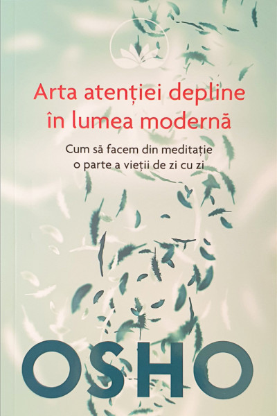 Arta atentiei depline in lumea moderna | Osho