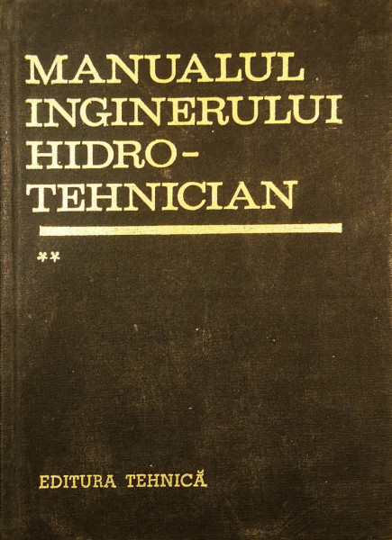Manualul inginerului hidro-tehnician, vol. II | Dumitru Dumitrescu, Radu A. Pop