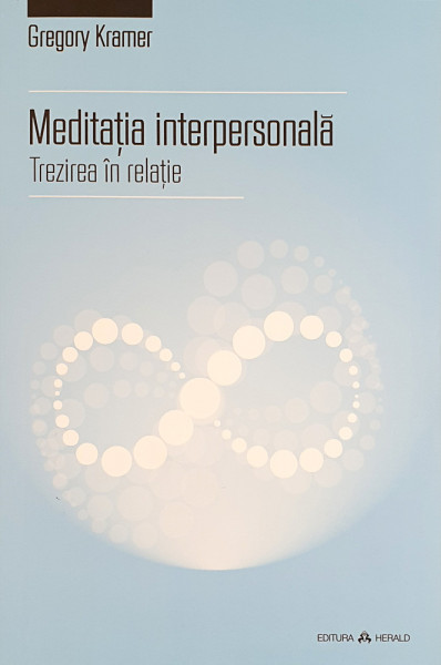 Meditatia interpersonala | Gregory Kramer