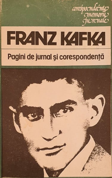 Pagini de jurnal si corespondenta | Franz Kafka