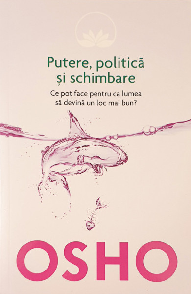 Putere, politica si schimbare | Osho