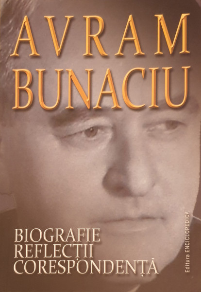 Biografie. Reflectii. Corespondenta | Avram Bunaciu