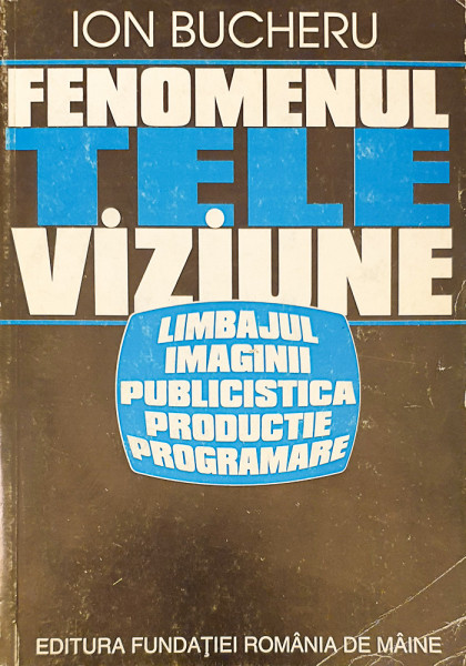 Fenomenul televiziune | Ion Bucheru