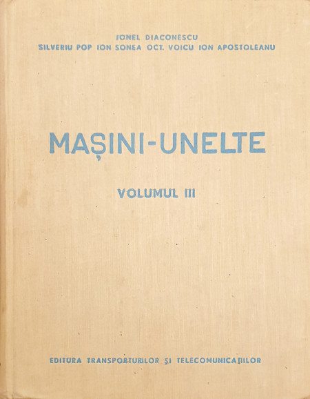 Masini-unelte, vol. II | I. Diaconescu, S. Pop, I. Sonea, Oct. Voicu, I. Apostoleanu