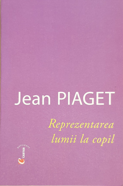Reprezentarea lumii la copil | Jean Piaget