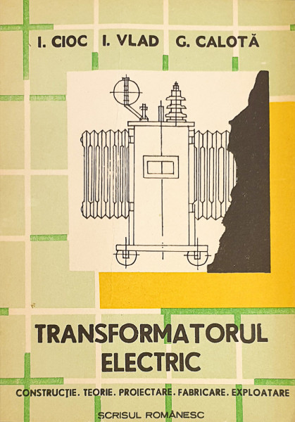 Transformatorul electric | I. Cioc, I. Vlad, G. Calota