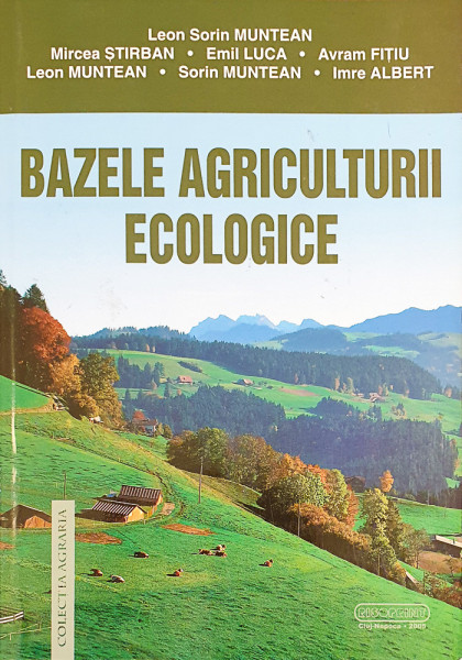 Bazele agriculturii ecologice | L. Muntean, M. Stirban, E. Luca, A. Fitiu, L. Muntean, S. Muntean, I. Albert