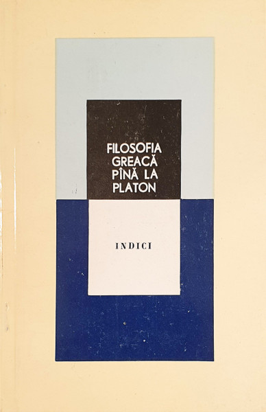Filosofia greaca pana la Platon-Indici | ***
