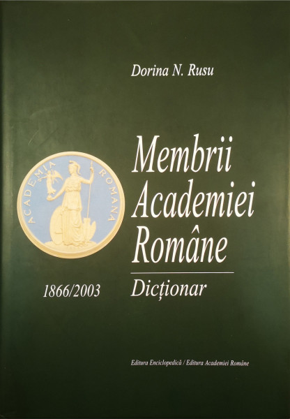 Membrii Academiei Romane-dictionar 1866-2003 | Dorina N. Rusu