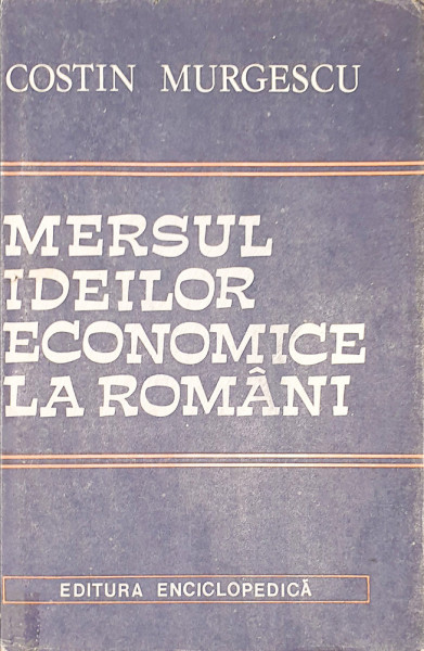 Mersul ideilor economice la romani | Costin Murgescu