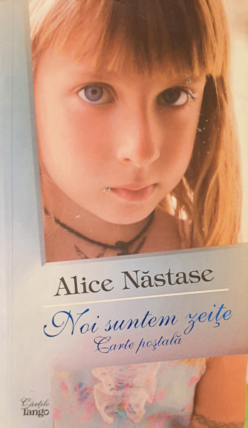 Noi suntem zeite (cu autograf) | Alice Nastase