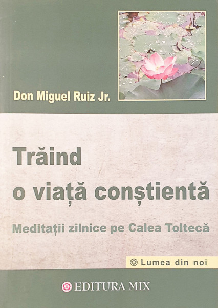 Traind o viata constienta | Don Miguel Ruiz Jr.