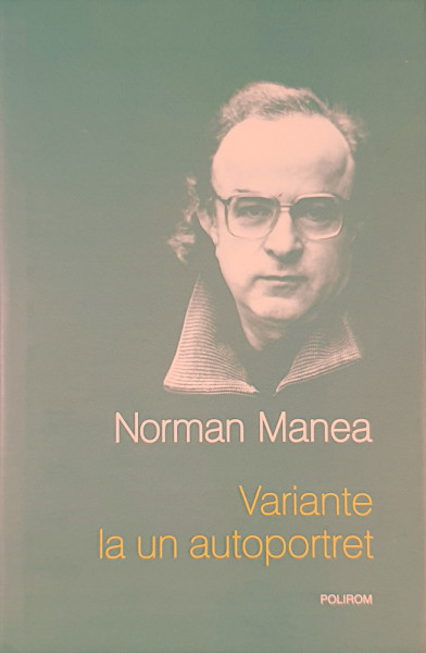 Variante la un autoportret | Norman Manea