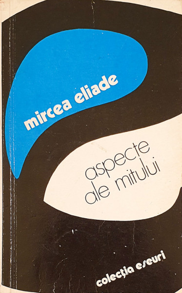 Aspecte ale mitului | Mircea Eliade